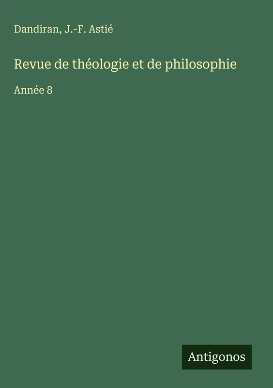 Revue de théologie et de philosophie: Année 8