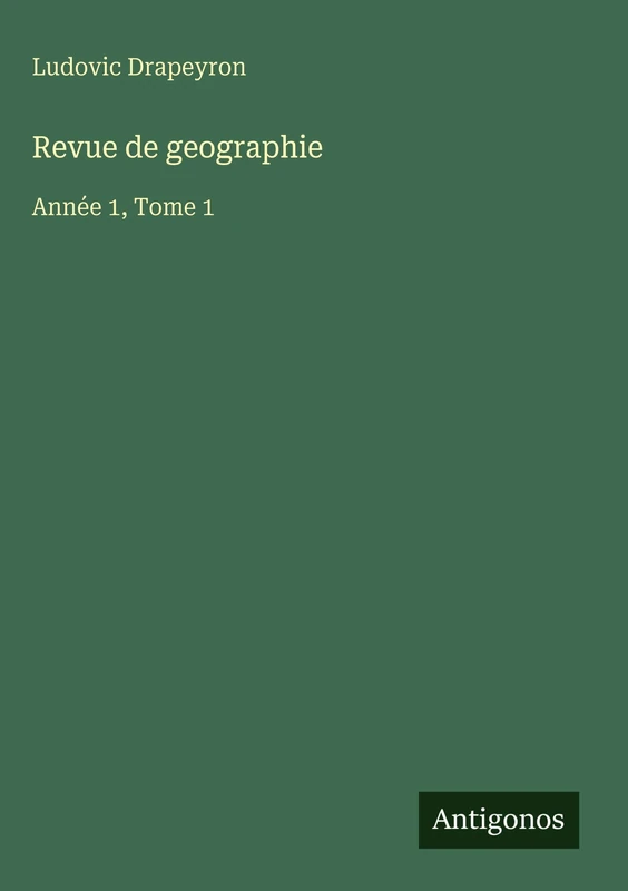 Revue de geographie: Année 1, Tome 1