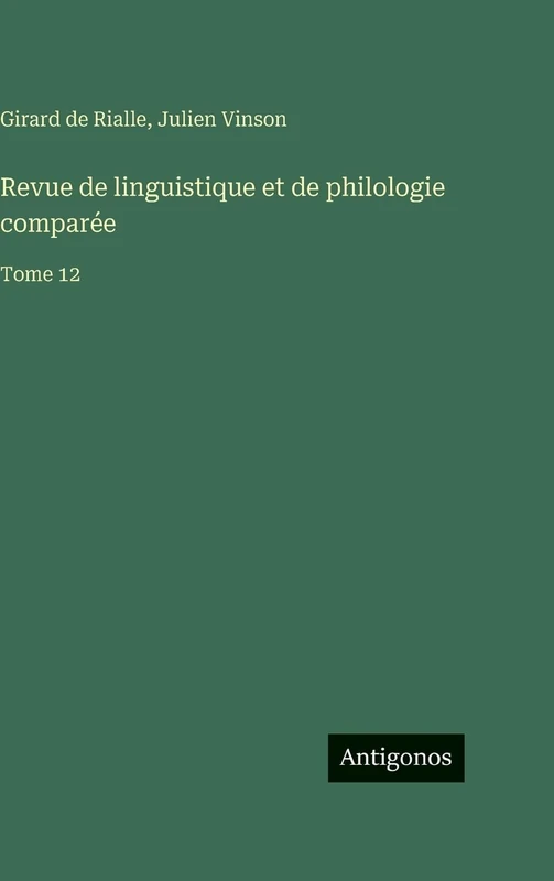 Revue de linguistique et de philologie comparée: Tome 12