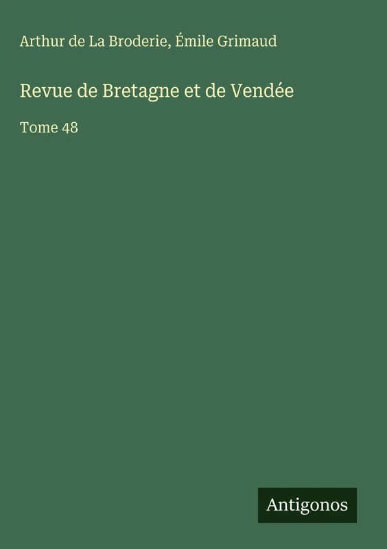 Revue de Bretagne et de Vendée: Tome 48