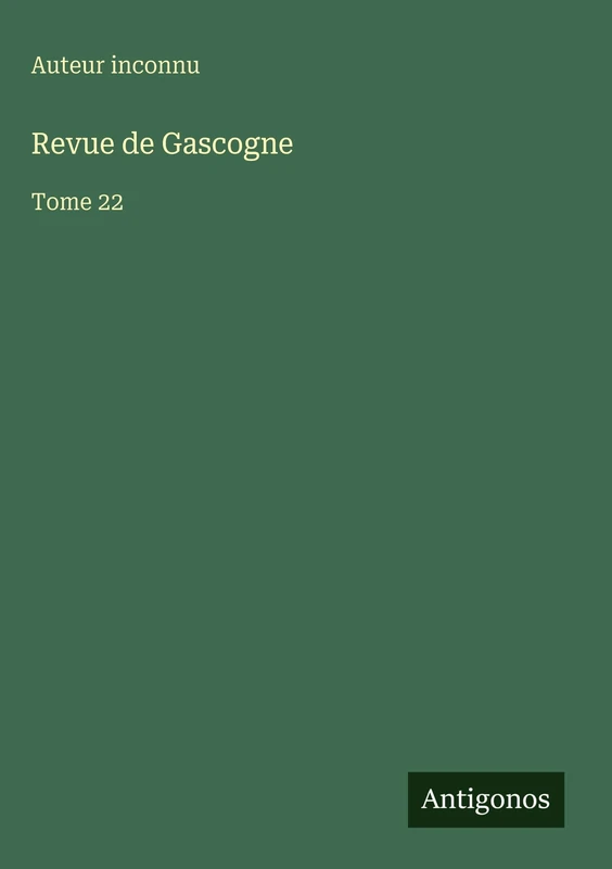 Revue de Gascogne: Tome 22