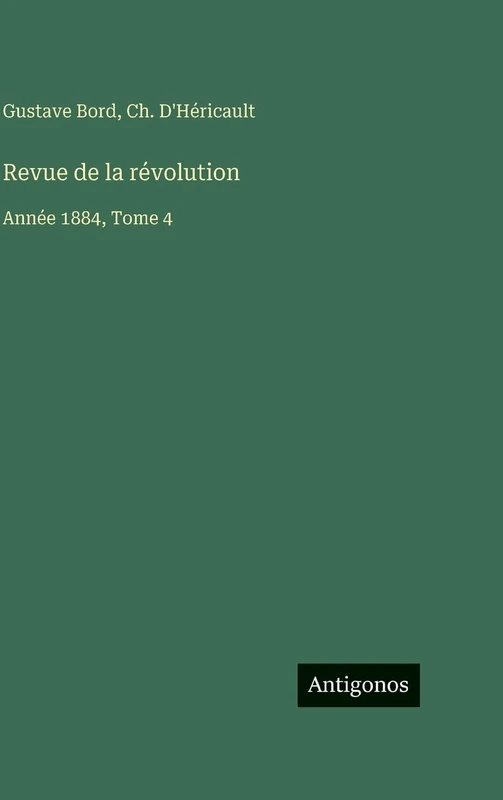 Revue de la révolution: Année 1884, Tome 4