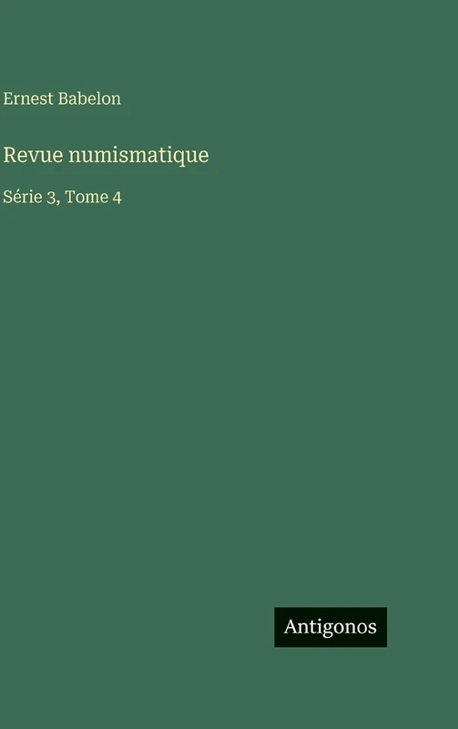 Revue numismatique: Série 3, Tome 4