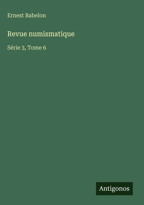 Revue numismatique: Série 3, Tome 6