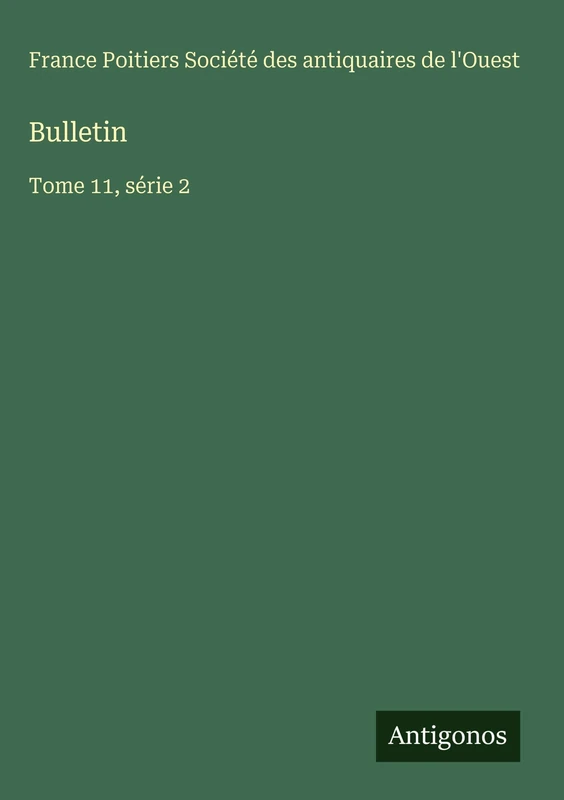 Bulletin: Tome 11, serie 2 - 1889 Historical Reprint