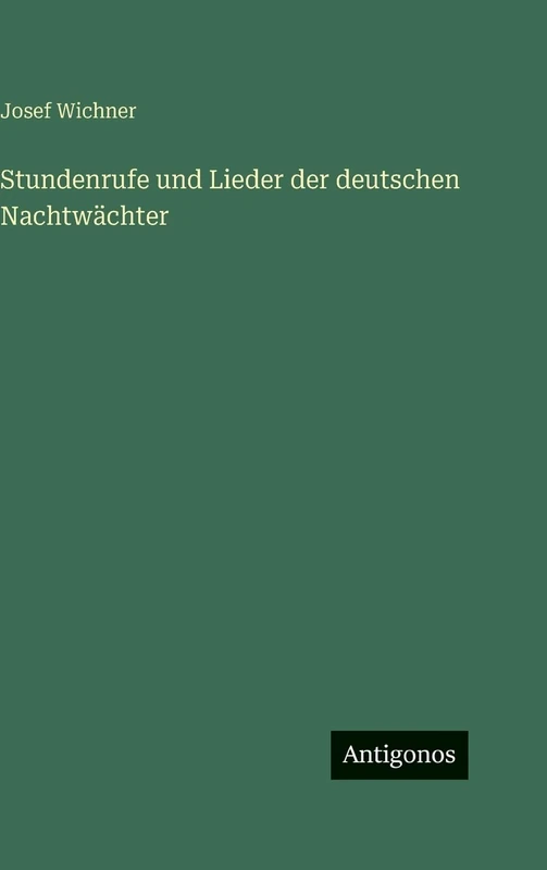 Stundenrufe und Lieder der deutschen Nachtwächter