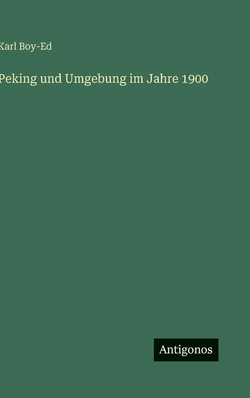 Peking und Umgebung im Jahre 1900