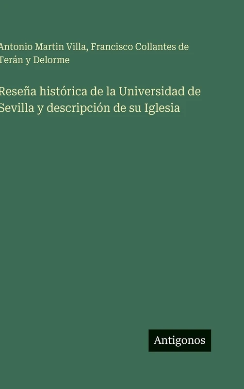 Reseña histórica de la Universidad de Sevilla y descripción de su Iglesia