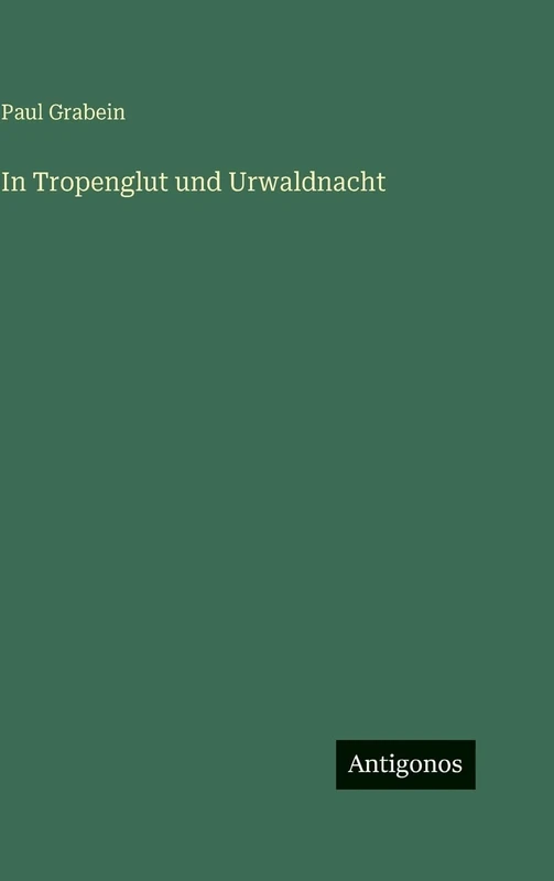 In Tropenglut und Urwaldnacht