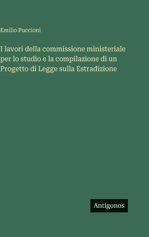 I lavori della commissione ministeriale per lo studio e la compilazione di un Progetto di Legge sulla Estradizione - Image 1