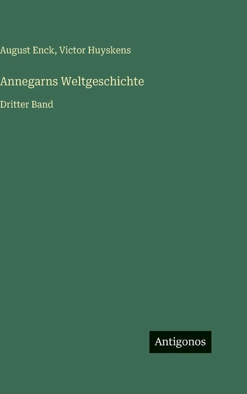 Annegarns Weltgeschichte: Dritter Band
