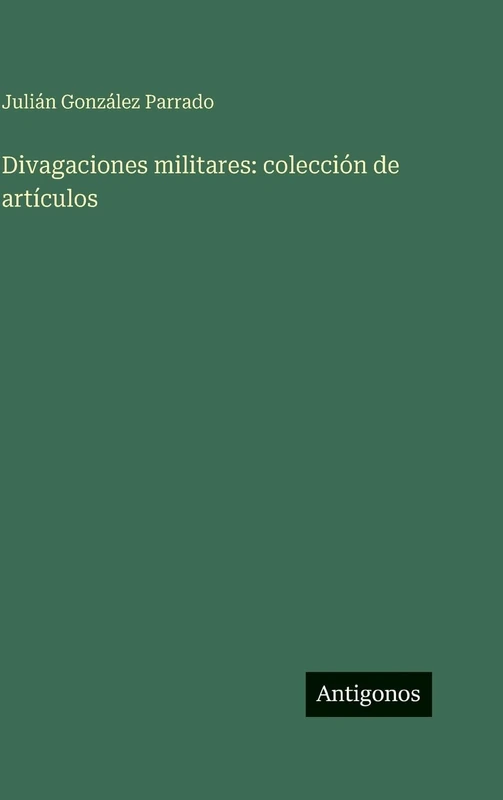 Divagaciones militares: colección de artículos