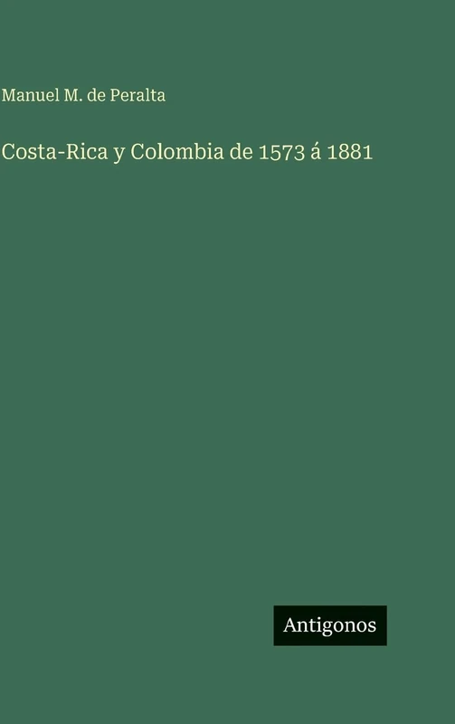 Costa-Rica y Colombia de 1573 á 1881 - Image 1