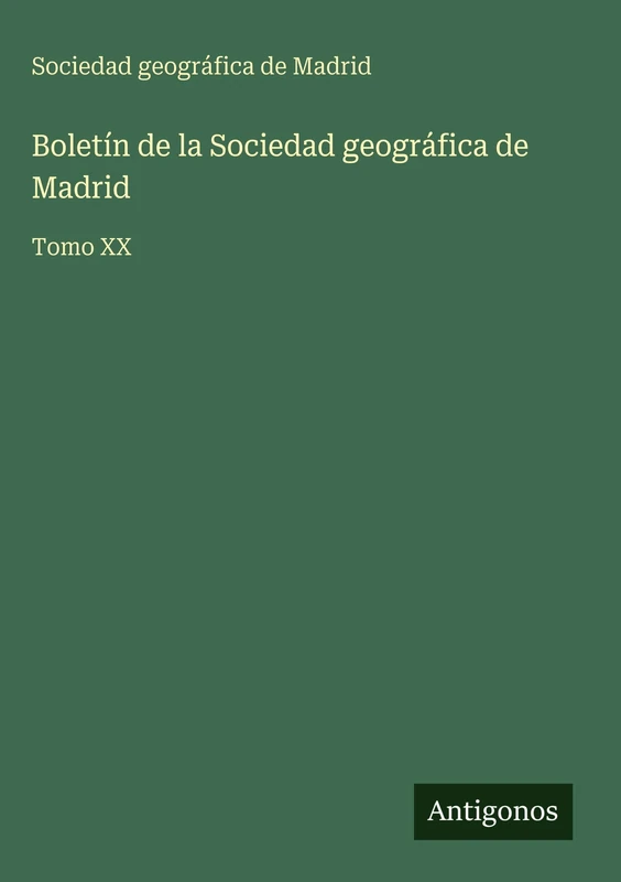 Boletín de la Sociedad geográfica de Madrid: Tomo XX