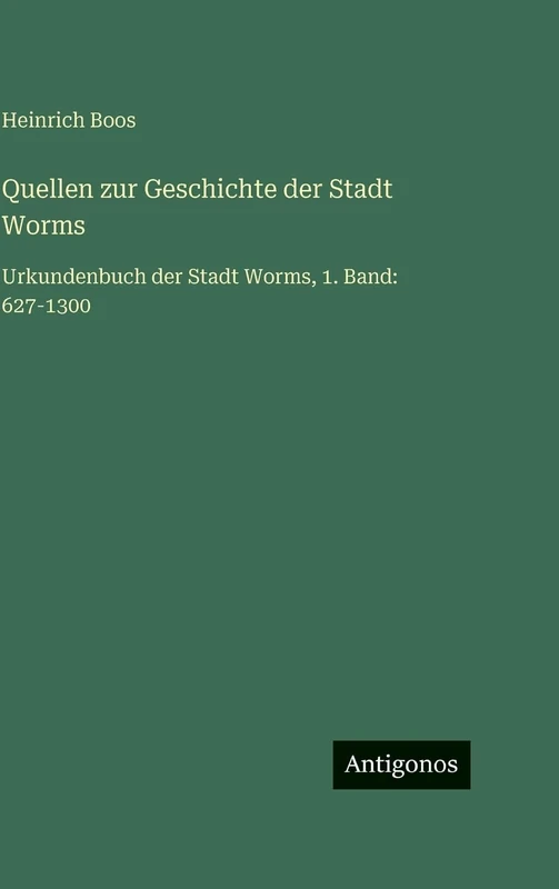 Quellen zur Geschichte der Stadt Worms: Urkundenbuch der Stadt Worms, 1. Band: 627-1300 - Image 1