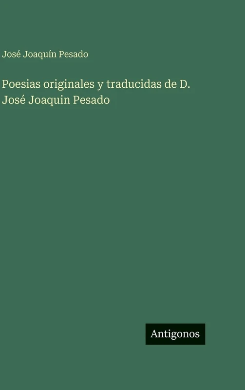 Poesias originales y traducidas de D. José Joaquin Pesado