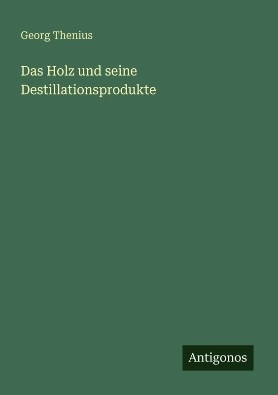 Das Holz und seine Destillationsprodukte - Image 1