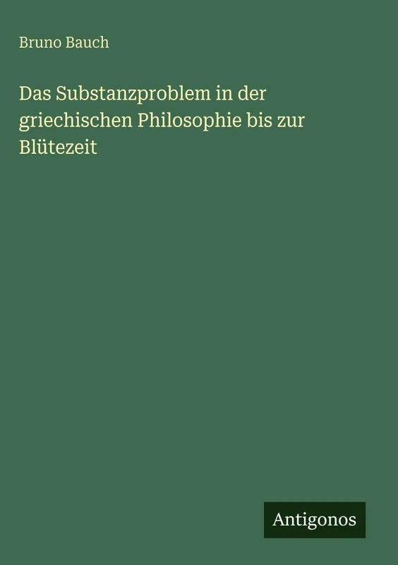 Das Substanzproblem in der griechischen Philosophie bis zur Blütezeit