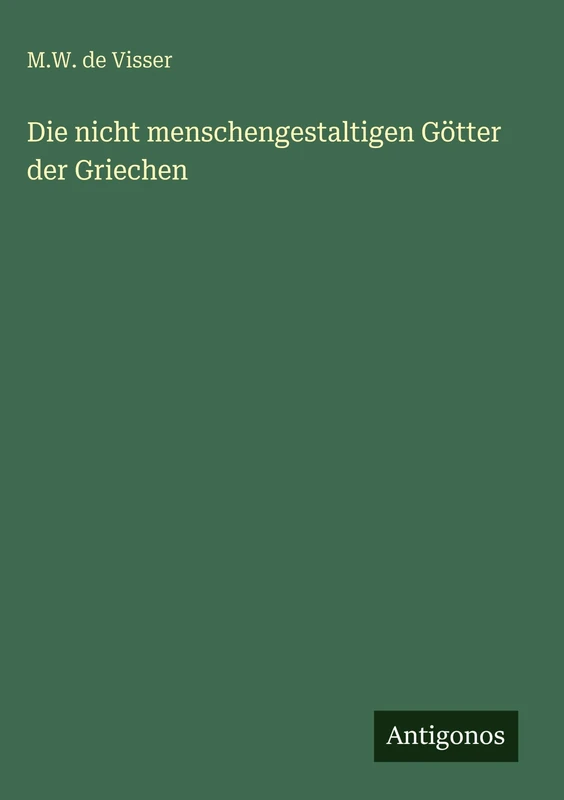 Die nicht menschengestaltigen Götter der Griechen