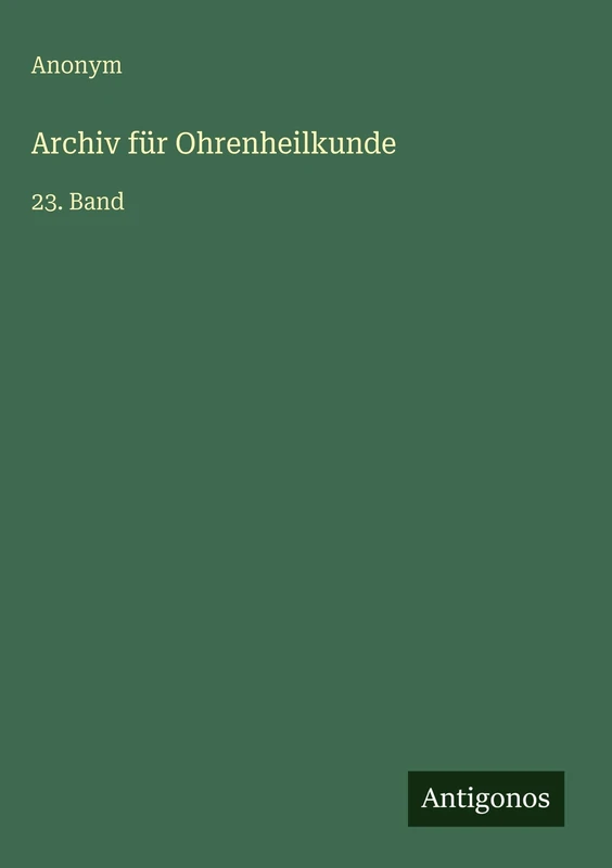 Archiv für Ohrenheilkunde: 23. Band