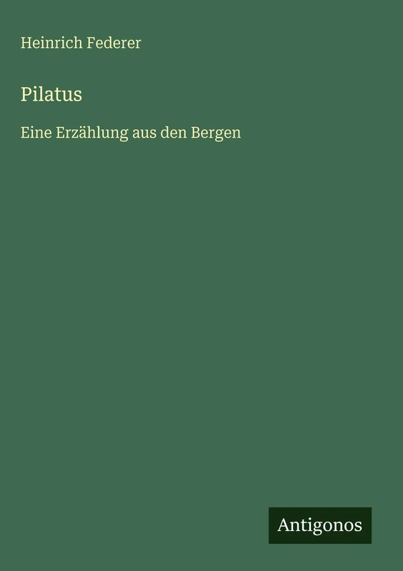 Pilatus: Eine Erzählung aus den Bergen