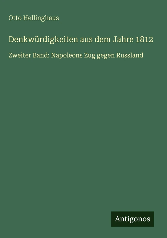 Denkwürdigkeiten aus dem Jahre 1812: Zweiter Band: Napoleons Zug gegen Russland