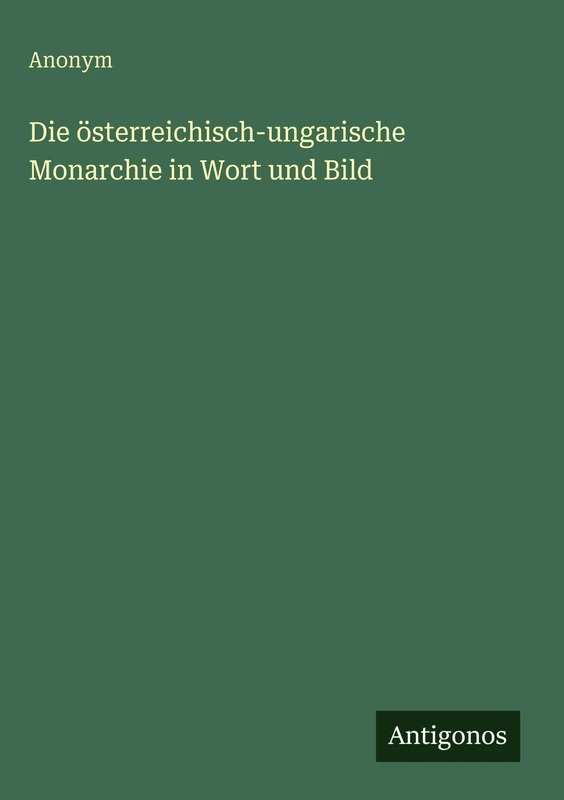 Die österreichisch-ungarische Monarchie in Wort und Bild
