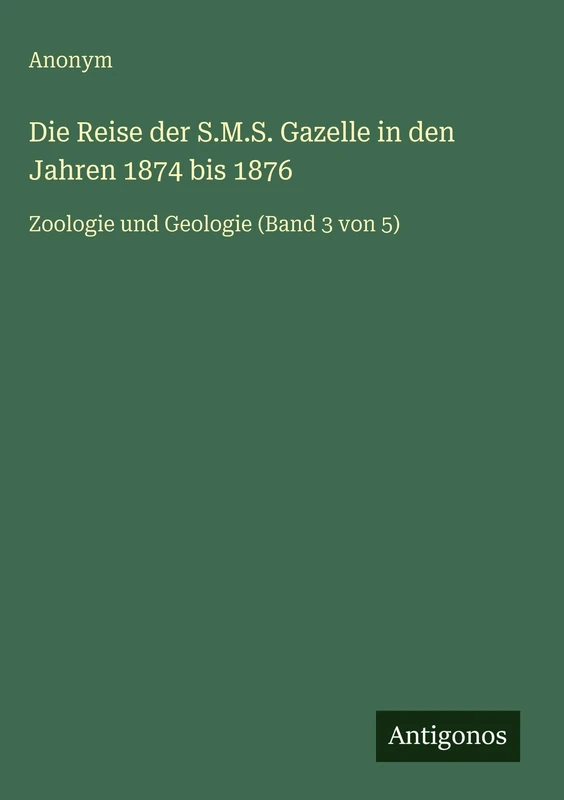Die Reise der S.M.S. Gazelle in den Jahren 1874 bis 1876: Zoologie und Geologie (Band 3 von 5) - Image 1