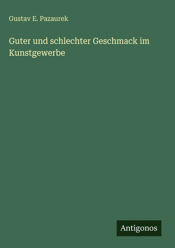 Guter und schlechter Geschmack im Kunstgewerbe