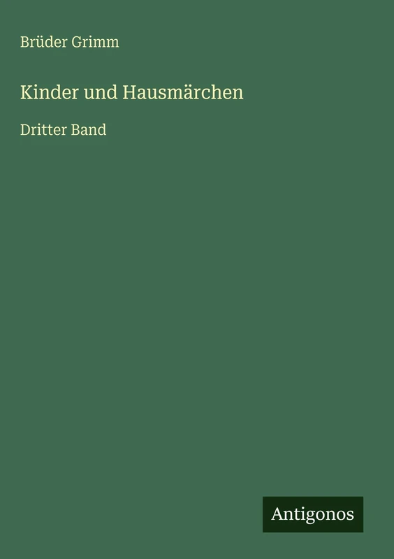 Kinder und Hausmärchen: Dritter Band