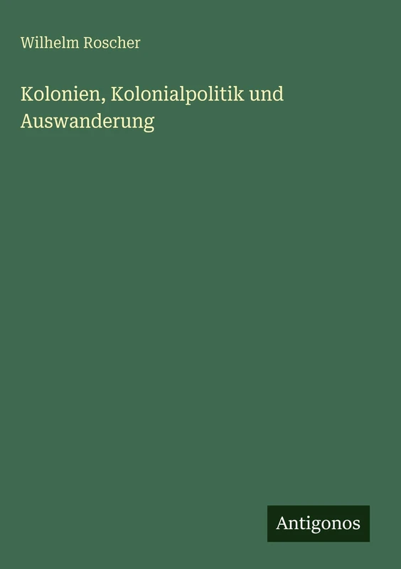 Kolonien, Kolonialpolitik und Auswanderung