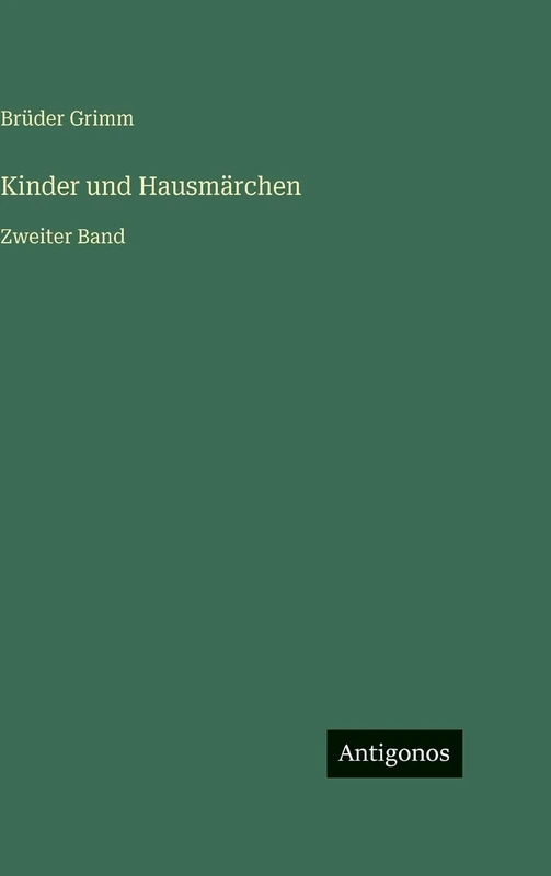 Kinder und Hausmärchen: Zweiter Band