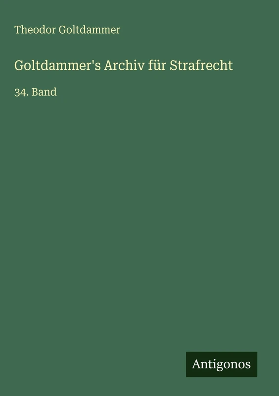 Goltdammer's Archiv für Strafrecht: 34. Band
