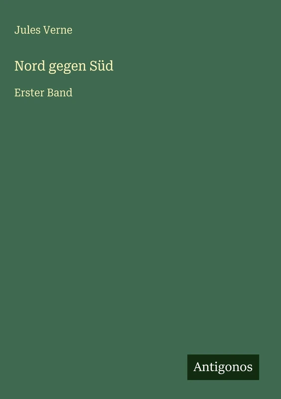 Nord gegen Süd: Erster Band