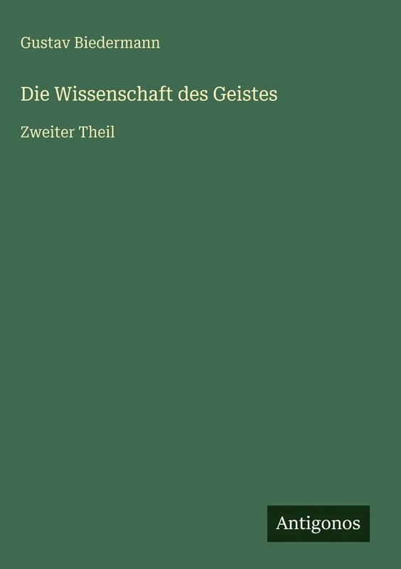 Die Wissenschaft des Geistes: Zweiter Theil