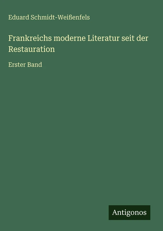Frankreichs moderne Literatur seit der Restauration: Erster Band - Image 1