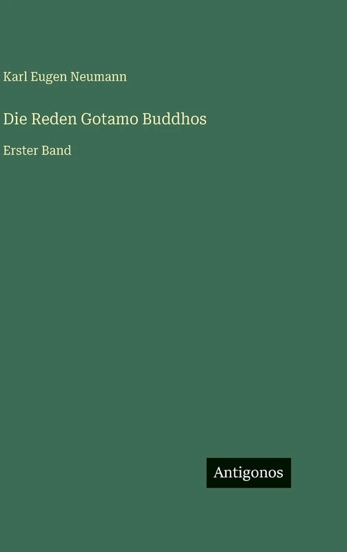 Die Reden Gotamo Buddhos: Erster Band