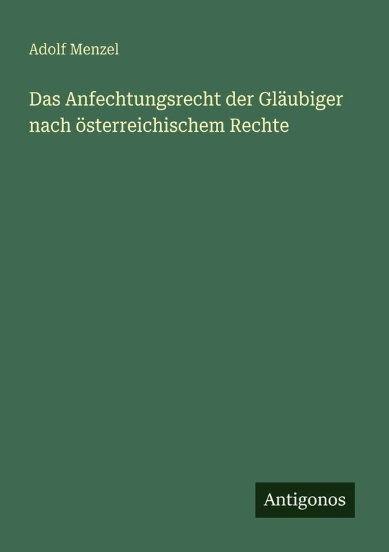 Das Anfechtungsrecht der Gläubiger nach österreichischem Rechte