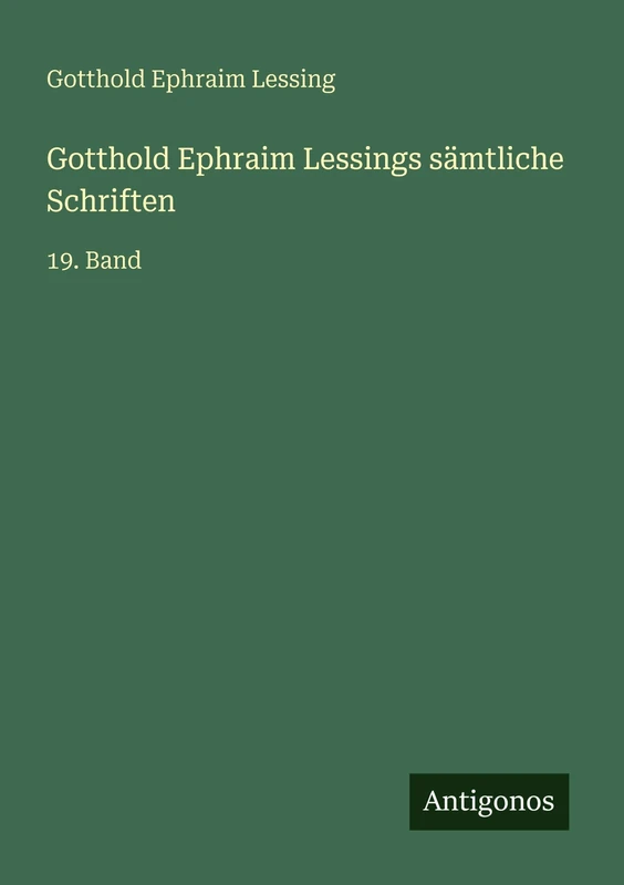 Gotthold Ephraim Lessings sämtliche Schriften: 19. Band