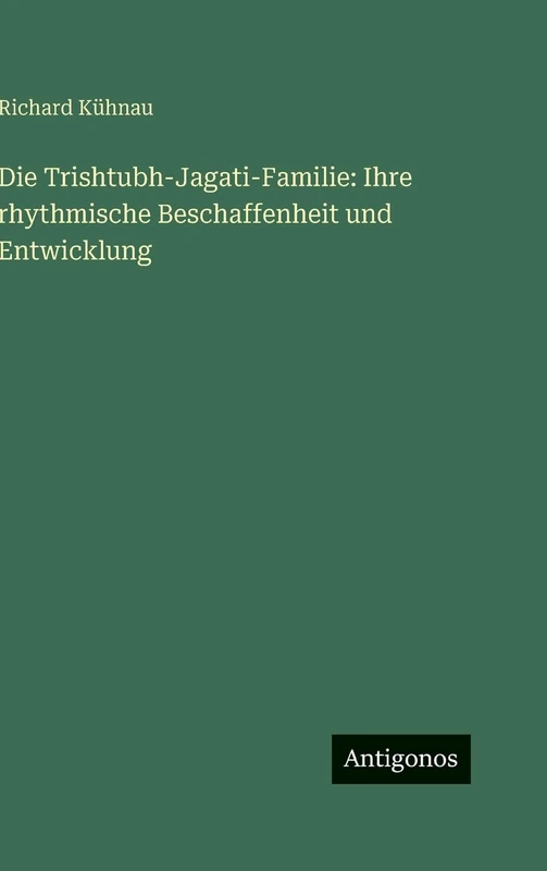 Die Trishtubh-Jagati-Familie: Ihre rhythmische Beschaffenheit und Entwicklung