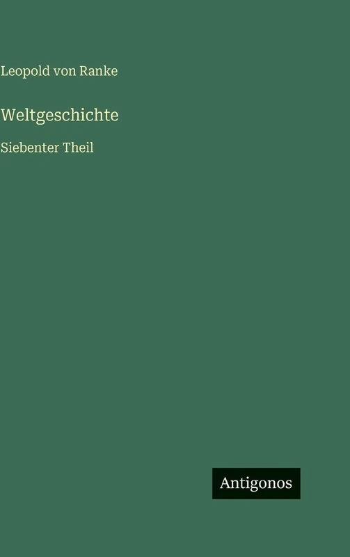 Weltgeschichte: Siebenter Theil
