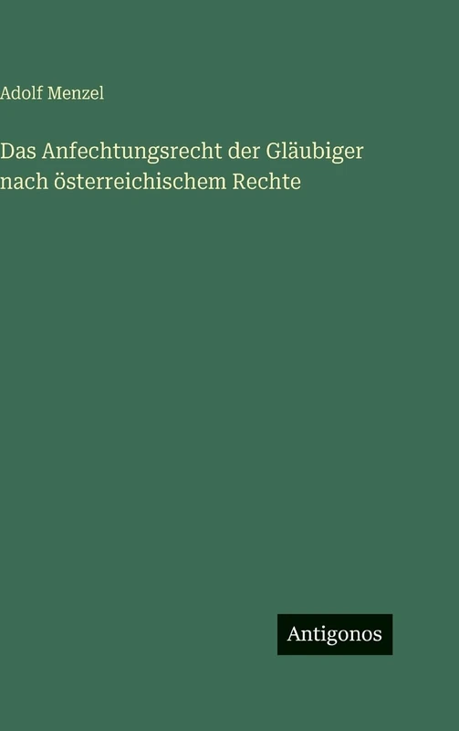 Das Anfechtungsrecht der Gläubiger nach österreichischem Rechte