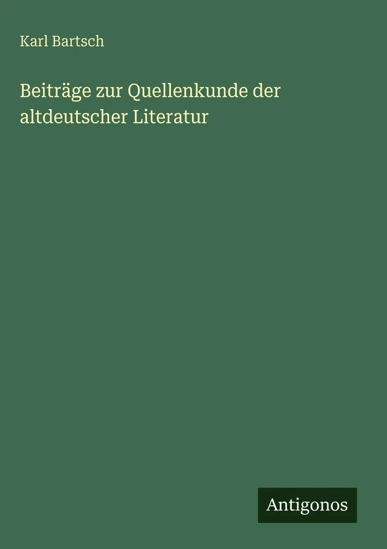 Beiträge zur Quellenkunde der altdeutscher Literatur