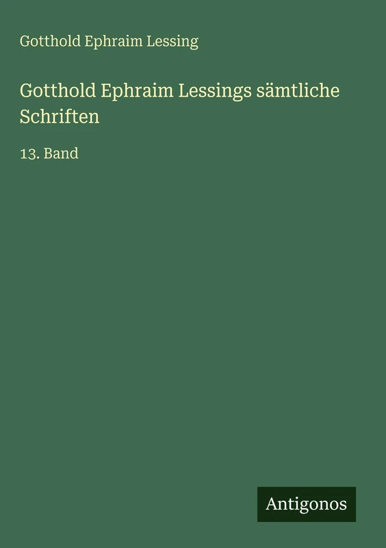 Gotthold Ephraim Lessings sämtliche Schriften: 13. Band