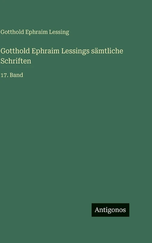 Gotthold Ephraim Lessings sämtliche Schriften: 17. Band