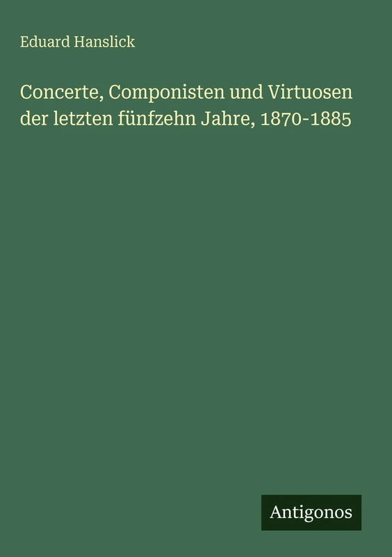 Concerte, Componisten und Virtuosen der letzten fünfzehn Jahre, 1870-1885