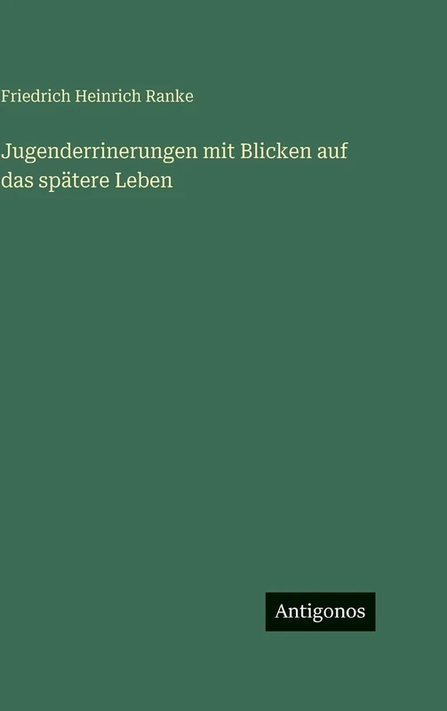 Jugenderrinerungen mit Blicken auf das spätere Leben