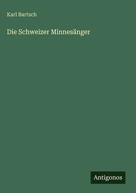 Die Schweizer Minnesänger