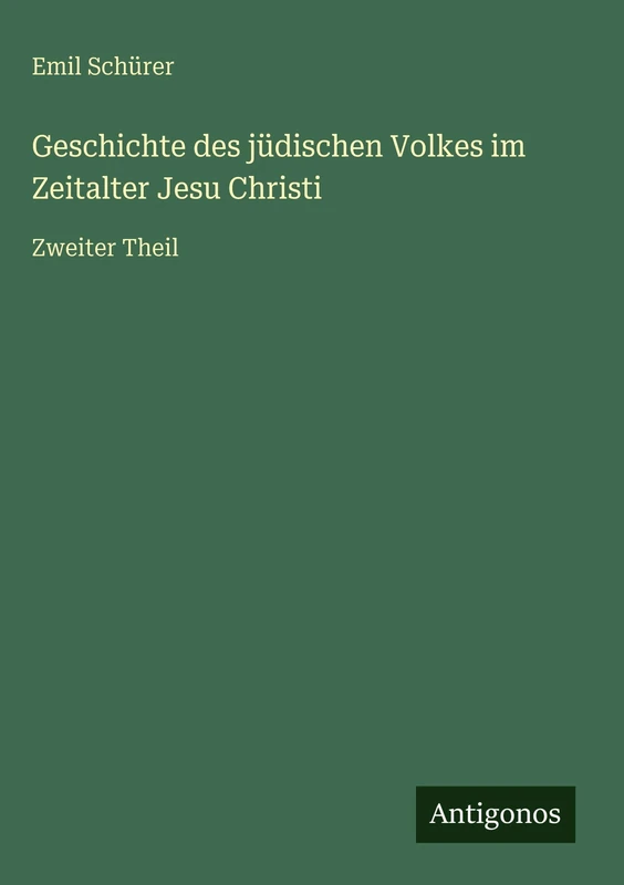 Geschichte des jüdischen Volkes im Zeitalter Jesu Christi: Zweiter Theil