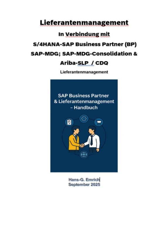 Lieferantenmanagement In Verbindung mit S/4HANA-SAP Business Partner (BP) SAP-MDG; SAP-MDG-Consolidation & Ariba-SLP / CDQ: SAP MDG - BP - Best Practices Handbuch -Lieferantenmanagement
